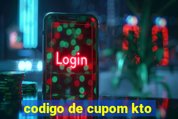 codigo de cupom kto